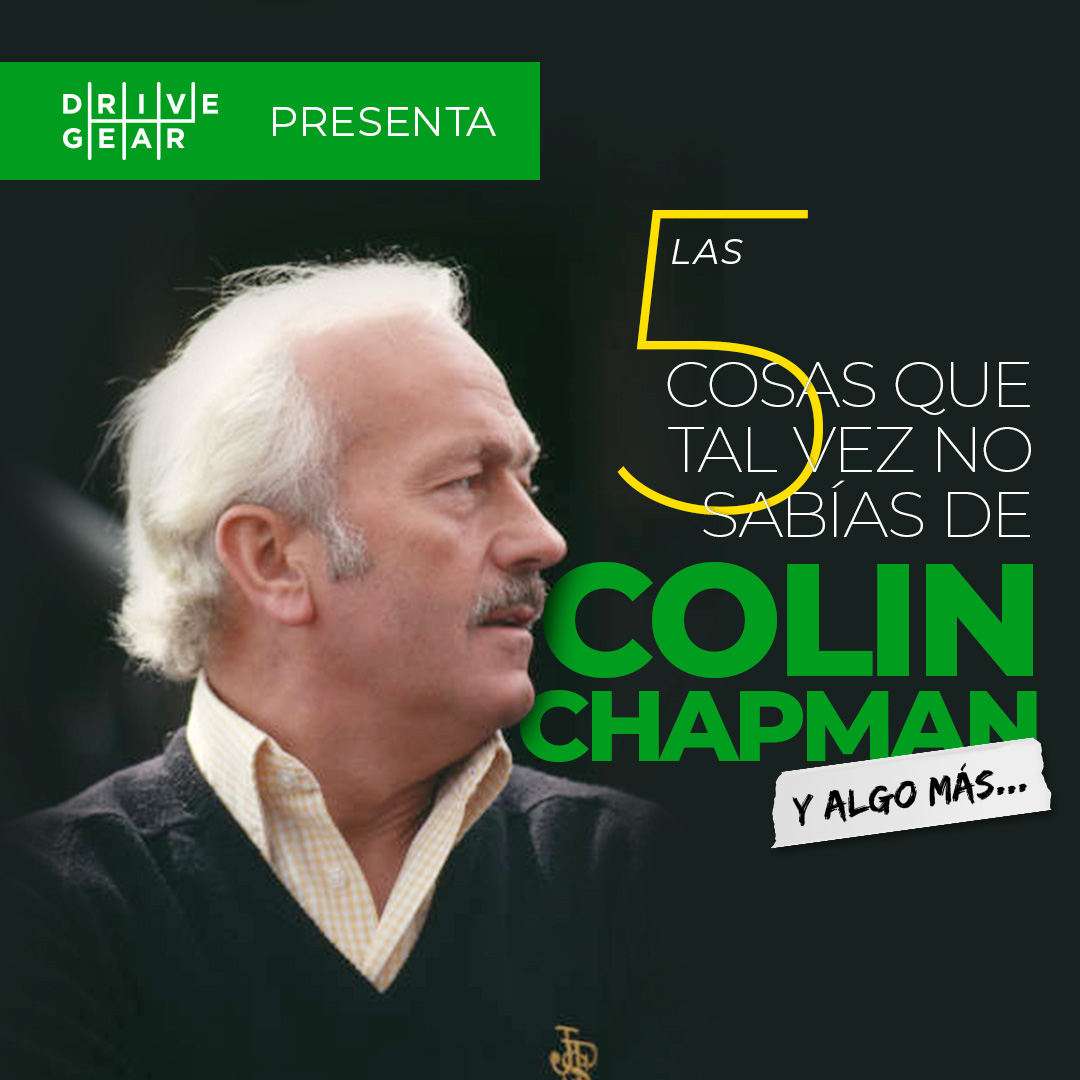 Las 5 cosas que tal vez no sabias de Colin Chapman.