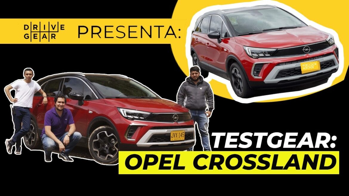 Opel a la conquista de Colombia con el Crossland 2022 – TestGear.