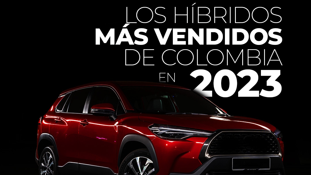 Los híbridos convencionales y enchufables se tomaron el mercado colombiano en 2023.